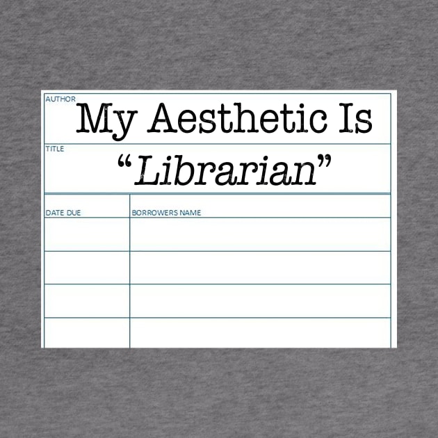 My Aesthetic Is Librarian by FandomJunction